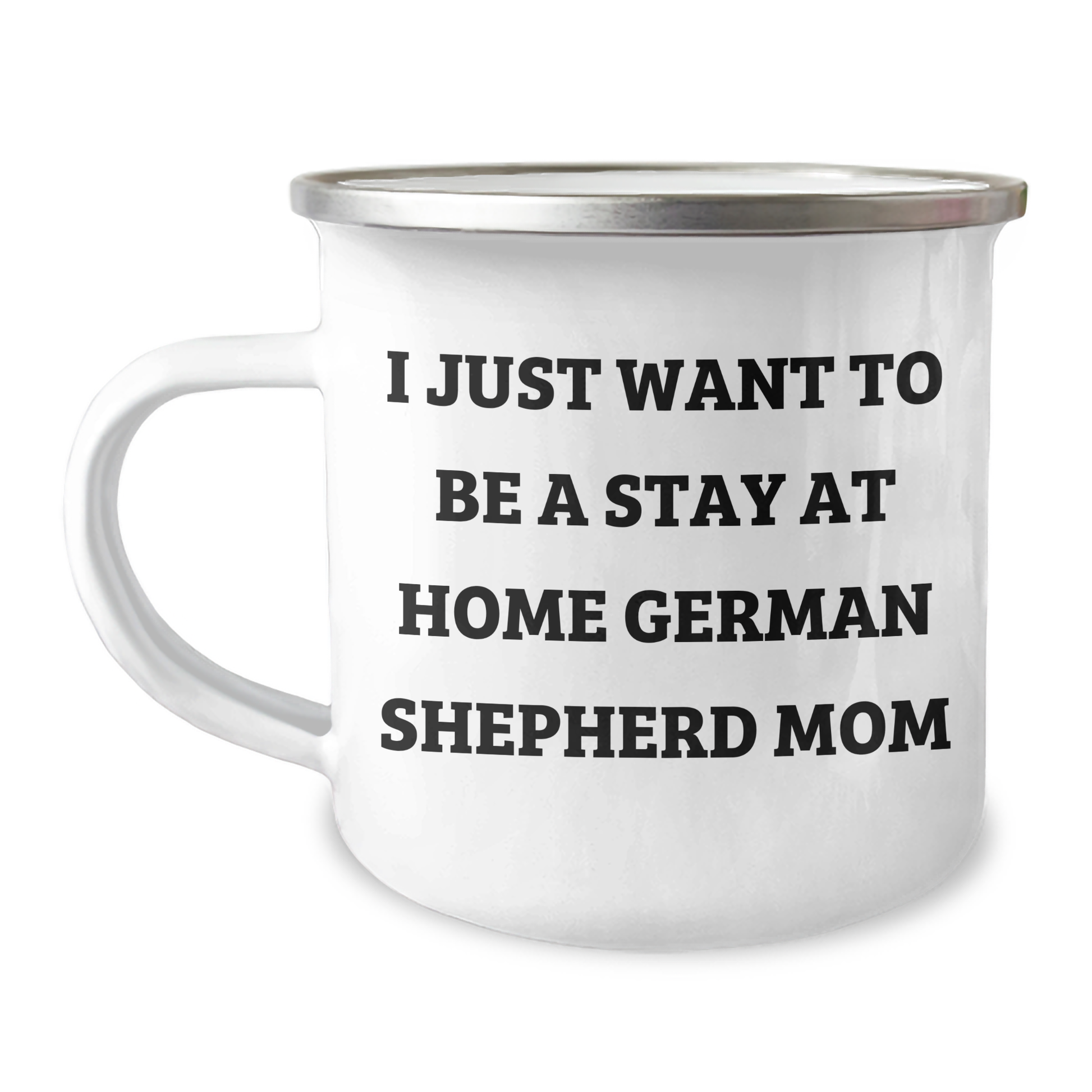 Funny German Shepherd Dog Mom Gifts for Dad's Camping Adventures, 'I Just Want To Be A Stay At Home German Shepherd Mom', 12 oz Camping Mug, Gifts from Men to Family - Image 1