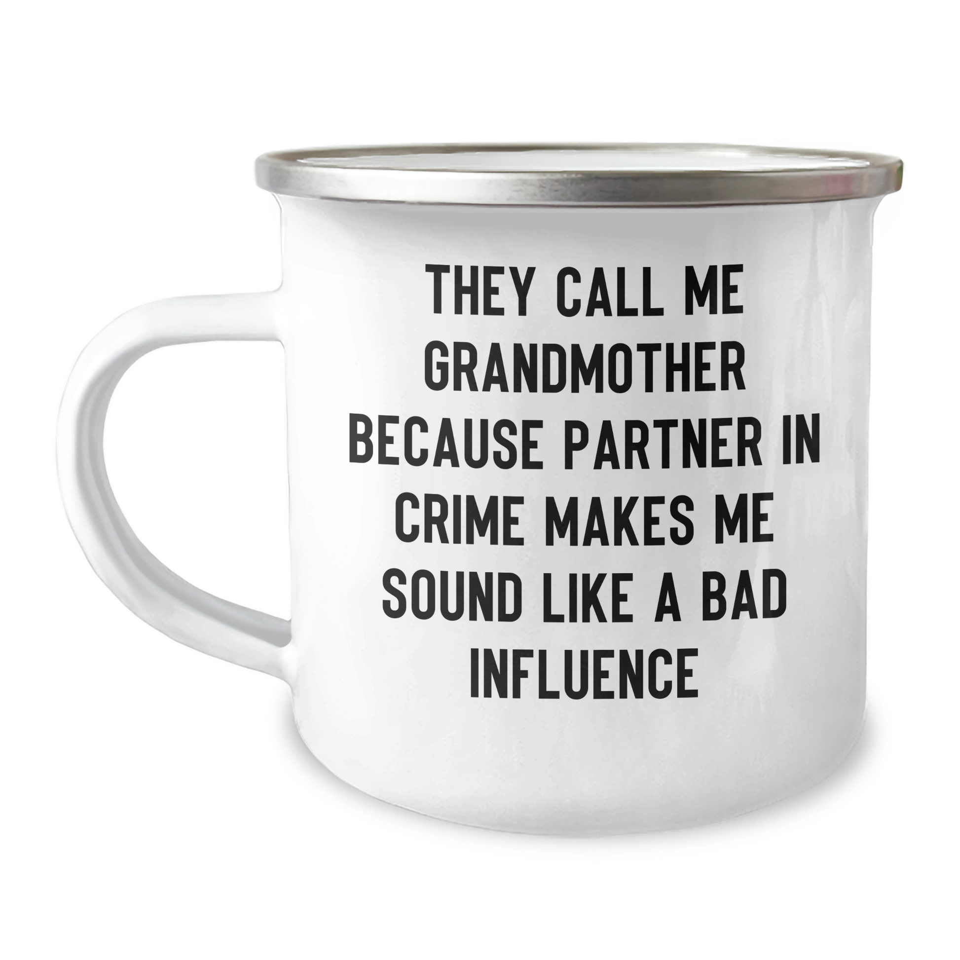 Funny Camping Mug Gifts from Family to Grandmother - They Call Me Grandmother Because Partner In Crime Makes Me Sound Like A Bad Influence, Unique Graduation Presents for Grandma - Image 1