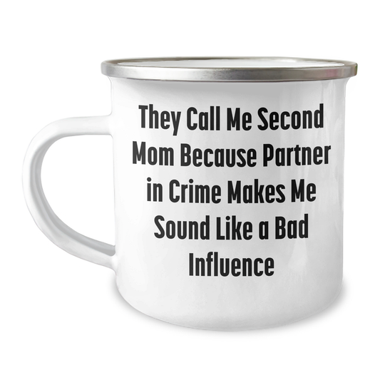Second Mom Gifts - Funny Camping Mug, Unique Father's Day Presents from Family to Second Mom, 'They Call Me Second Mom Because Partner In Crime Makes Me Sound Like A Bad Influence' - Image 1