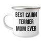 Cairn Terrier Dog Camping Mug for Best Mom Ever - Funny Quote Gifts from Family for Men, Unique Father's Day Unique Gifts for Cairn Terrier Dog Lovers - Image 1