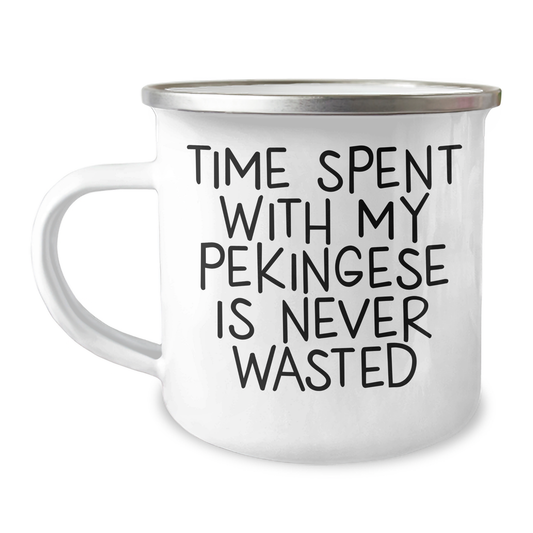 Pekingese Dog Lovers' Camping Mug, 'Time Spent With My Pekingese Is Never Wasted', Funny Gifts for Men, Unique Father's Day Unique Gifts from Family - Image 1