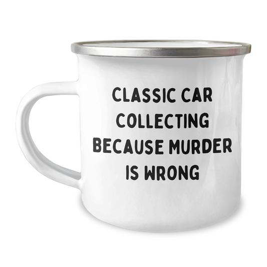 Classic Car Collecting Gifts from Friends for Mother's Day - 'Classic Car Collecting Because Murder Is Wrong' Camping Mug - Image 1