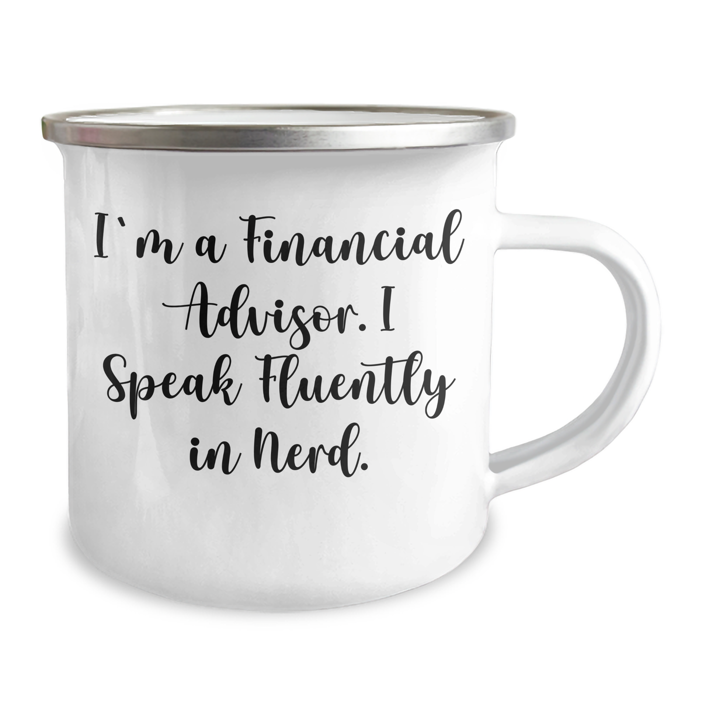 Funny Financial Advisor Gifts from Friends to Graduating Financial Advisor, 'I'm A Financial Advisor. I Speak Fluently In genius.' Enamel Camping Mug for Men or Women - Image 2