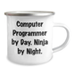 Funny Computer Programmer Gifts from Friends for Graduation - Computer Programmer By Day Ninja By Night. Camping Mug - Image 2