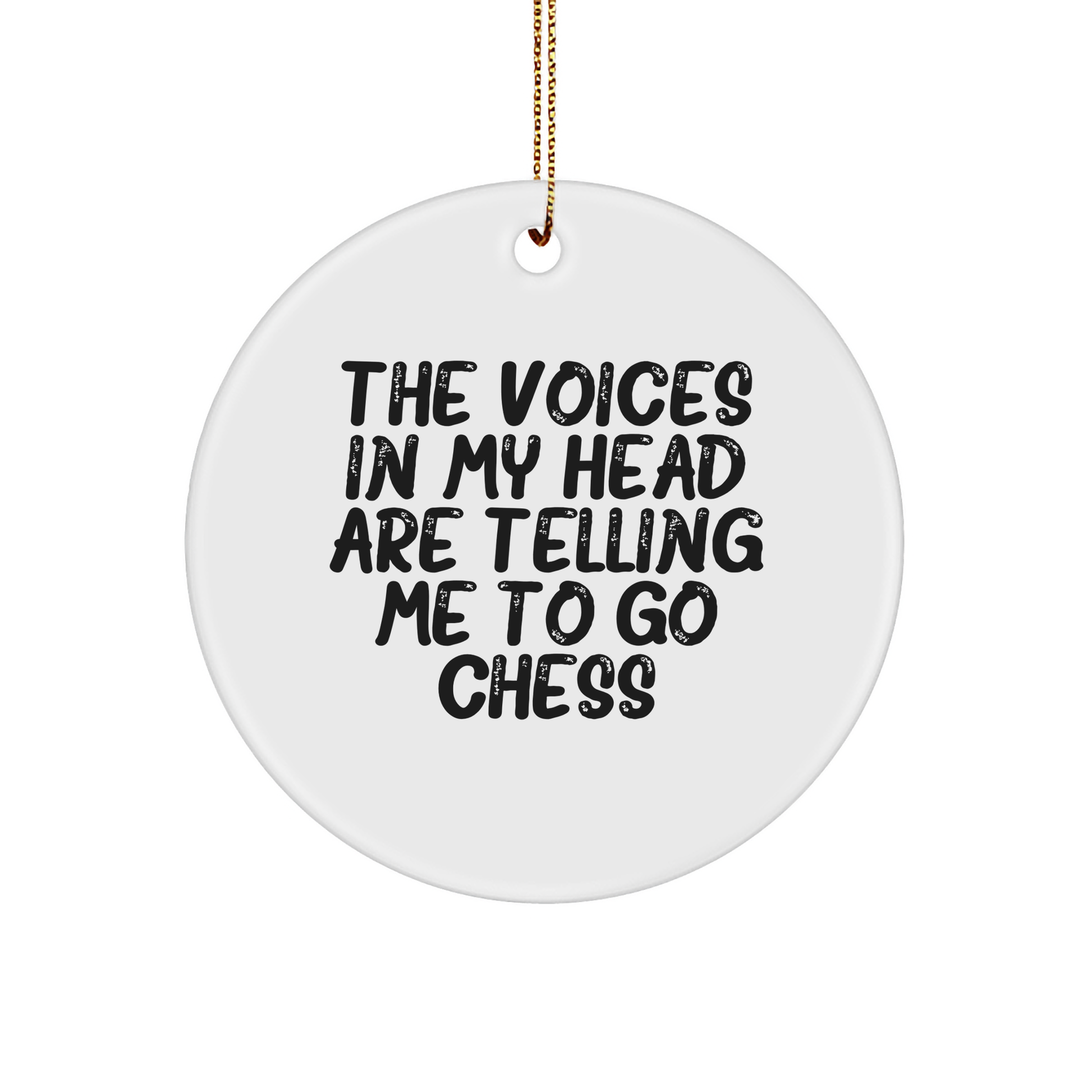 Funny Chess Gifts for Men Friends Family - 'The Voices In My Head Are Telling Me To Go Chess' Circle Ornament for Christmas, White, 2.75" tall, 0.5 oz, Durable MDF - Image 1
