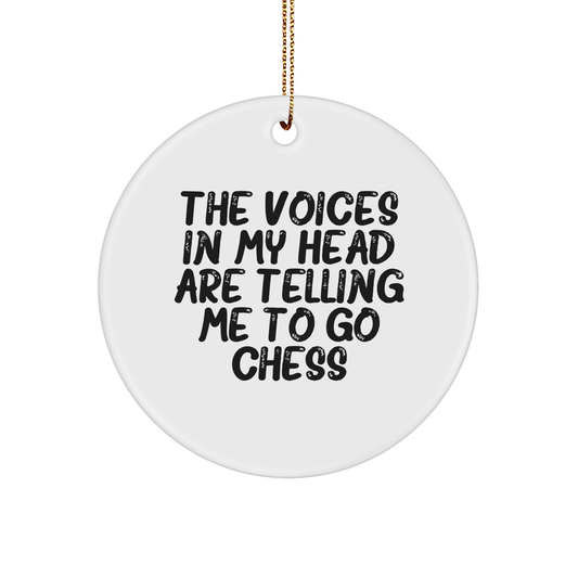 Funny Chess Gifts for Men Friends Family - 'The Voices In My Head Are Telling Me To Go Chess' Circle Ornament for Christmas, White, 2.75" tall, 0.5 oz, Durable MDF - Image 1