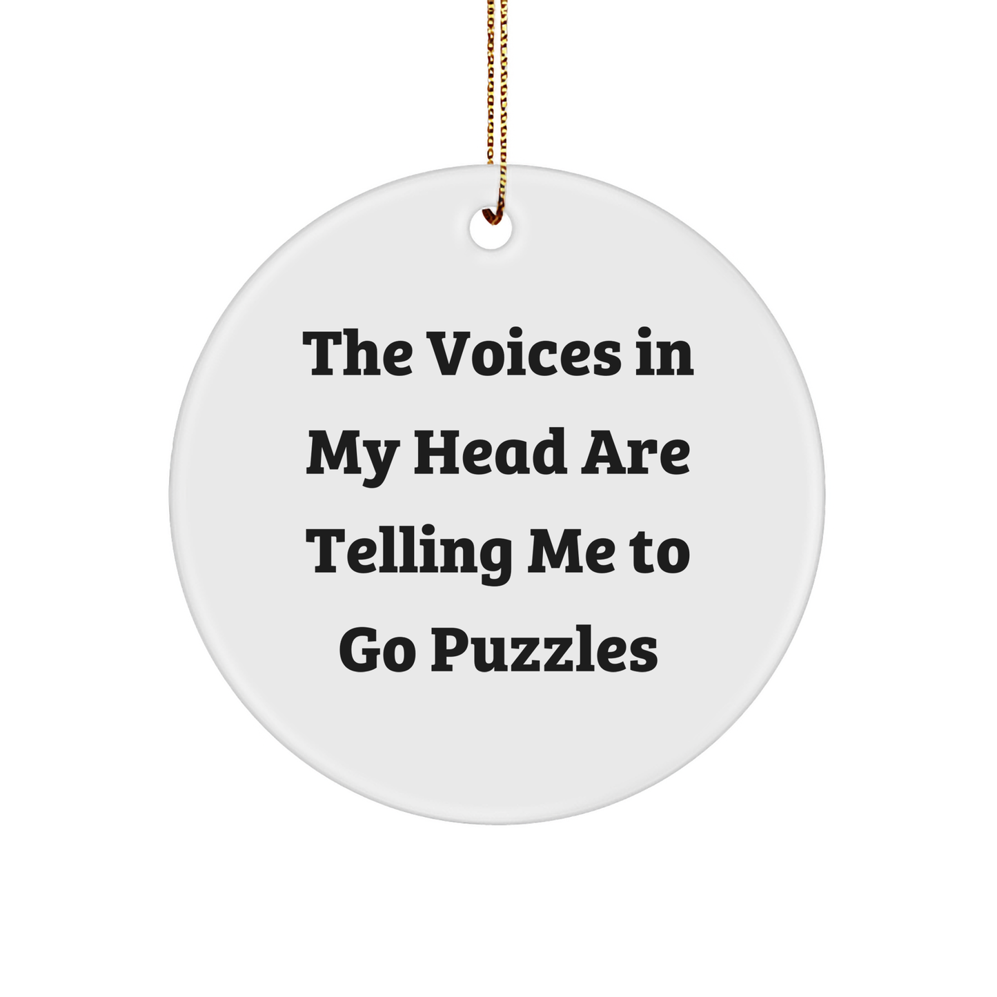 Funny Puzzles Gifts for Friends, Circle Ornament with 'The Voices In My Head Are Telling Me To Go Puzzles' Quote, Perfect Christmas Decoration from Family - Image 1