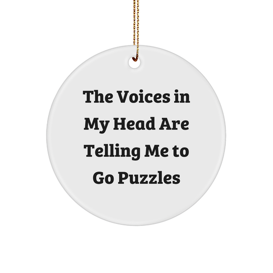Funny Puzzles Gifts for Friends, Circle Ornament with 'The Voices In My Head Are Telling Me To Go Puzzles' Quote, Perfect Christmas Decoration from Family - Image 1