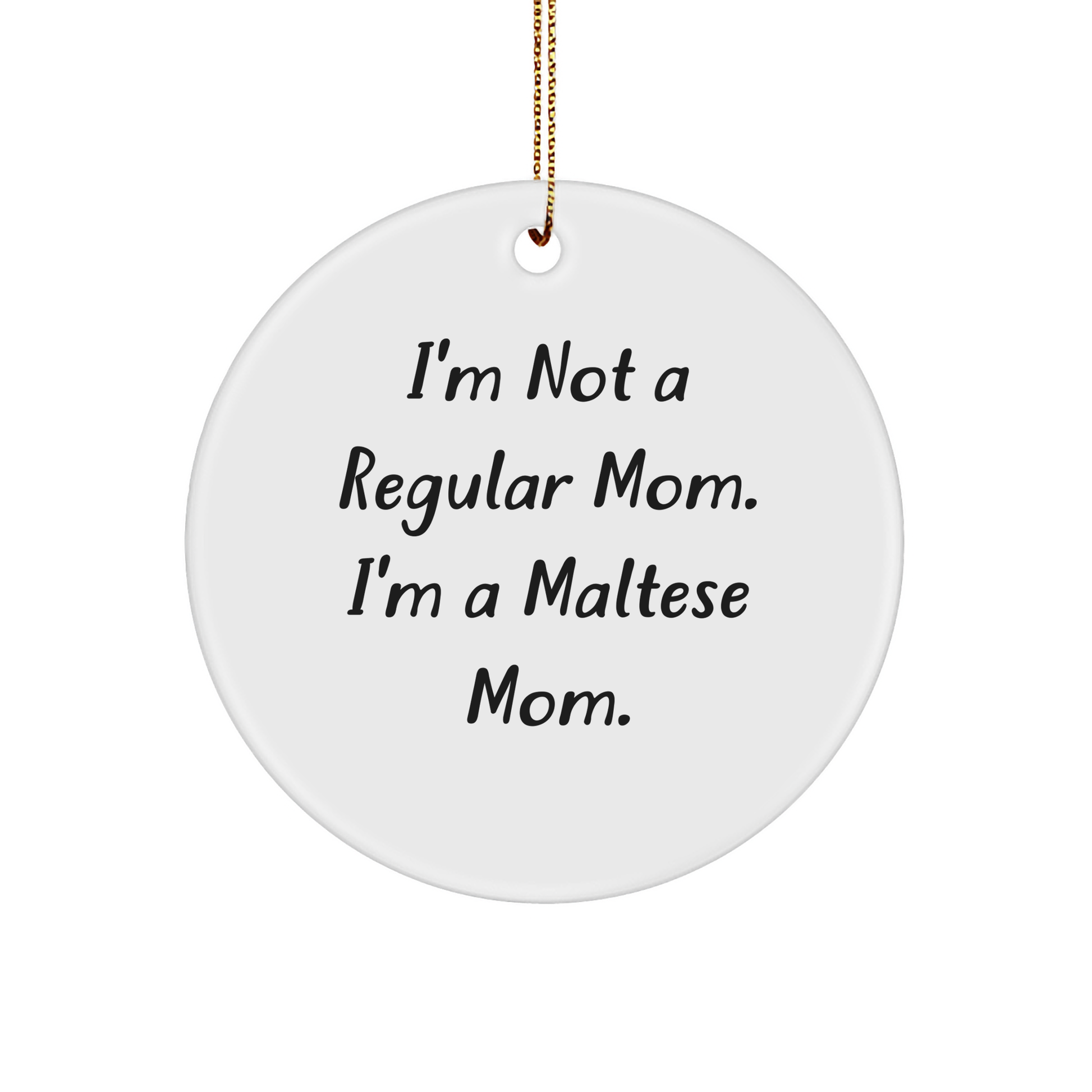 Maltese Dog Mom Christmas Circle Ornament, Funny Quote Gifts from Friends, Gifts for Maltese Dog Lovers, Unique Christmas Unique Gifts - Image 1