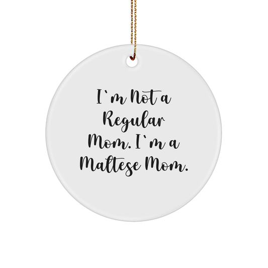 Maltese Dog Lover Gifts, Funny Quote Ornaments, Christmas Decorations, I'm Not A Regular Mom. I'm A Maltese Mom. Circle Ornament, Gifts from Mom to Maltese Dog Owners - Image 1