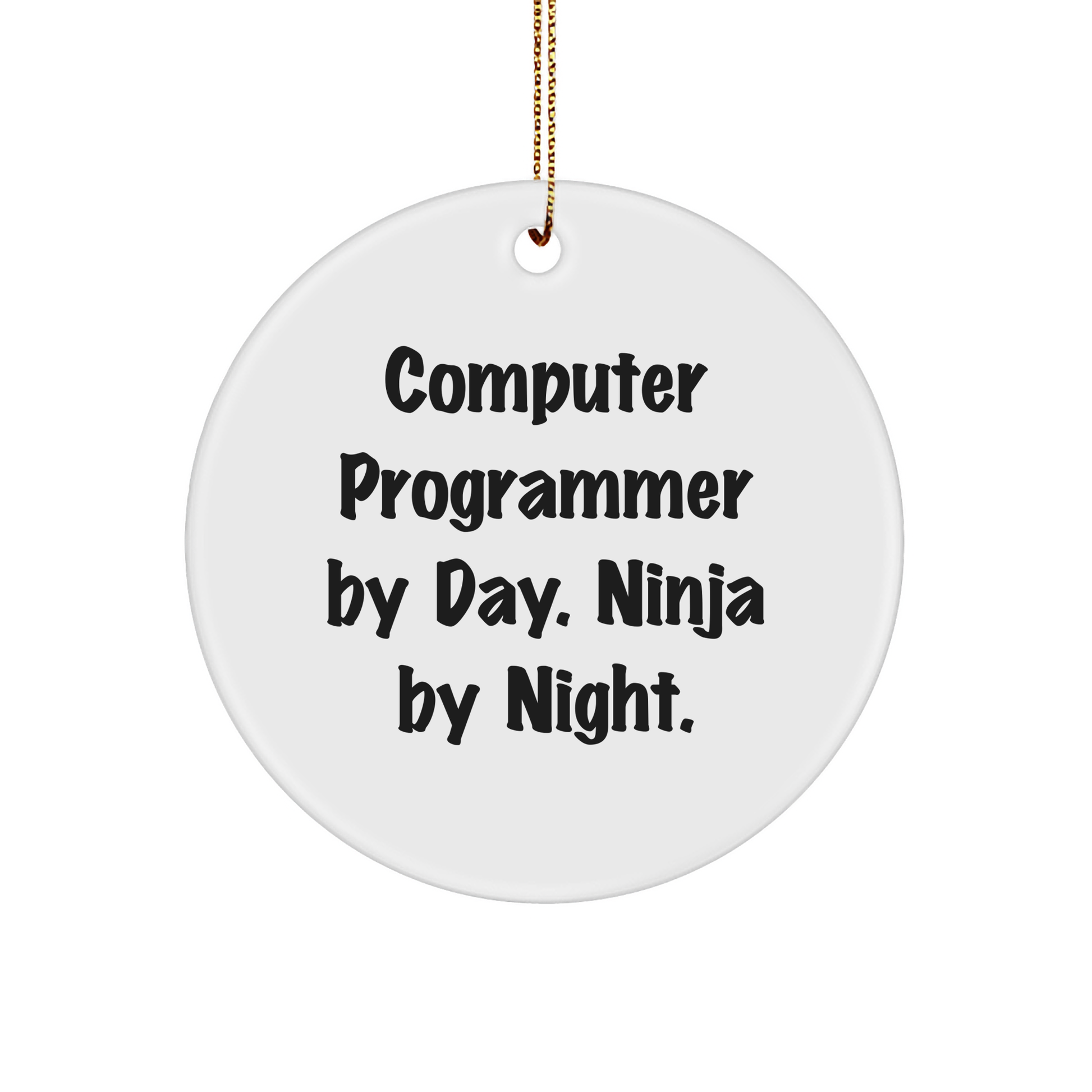 Computer Programmer Gifts by Day, Ninja Gifts by Night, Circle Ornament, Funny Quote, Christmas Unique Gifts from Friends - Image 1