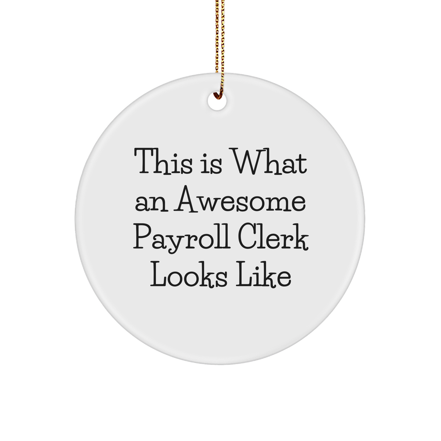 Funny Payroll Clerk Gifts from Friends for Christmas - Circle Ornament with This Is What An Awesome Payroll Clerk Looks Like Quote, Perfect for Men or Women - Image 1