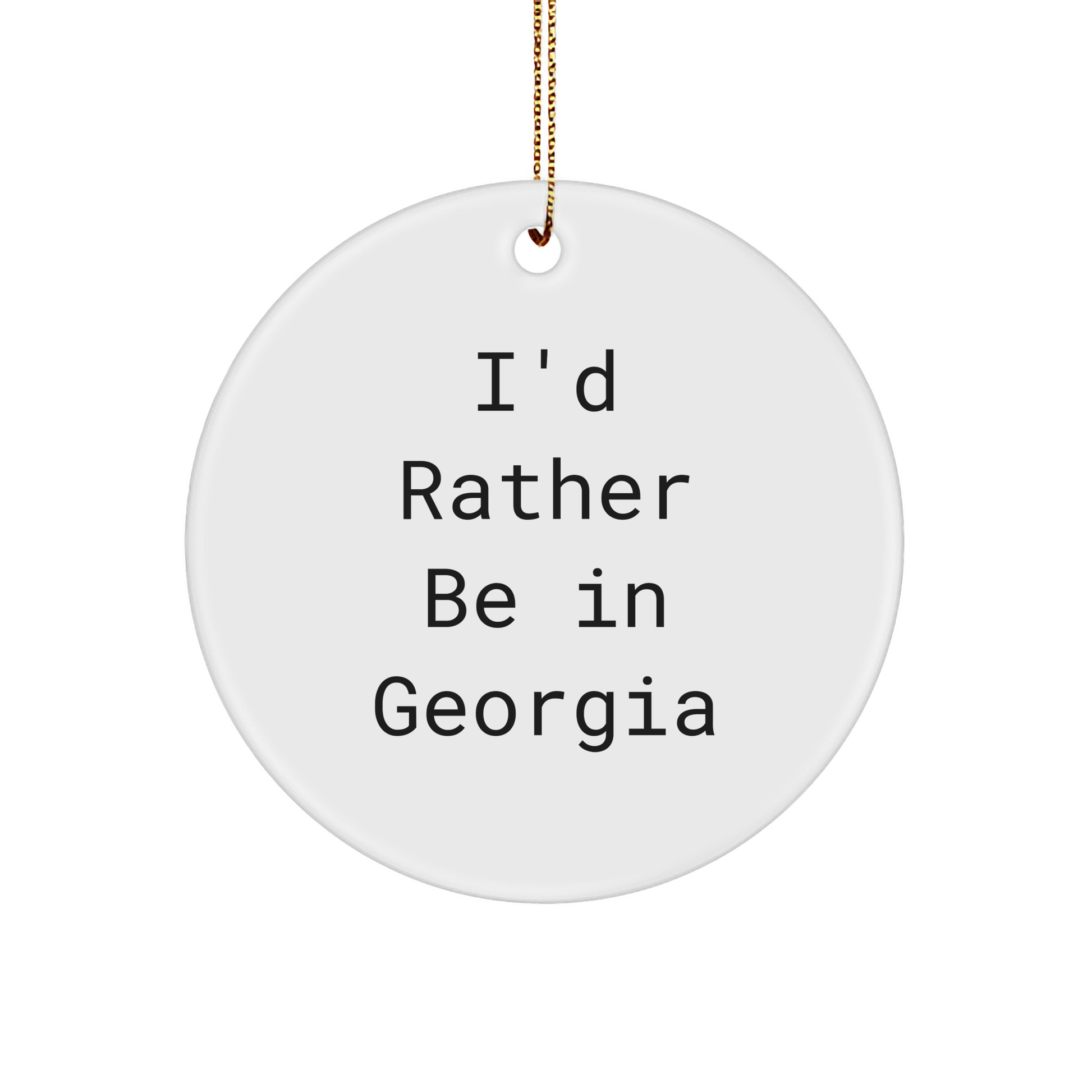 Georgia Circle Ornament Gifts from Friends and Family with Funny Quote 'I'd Rather Be In Georgia' for Christmas - Image 1