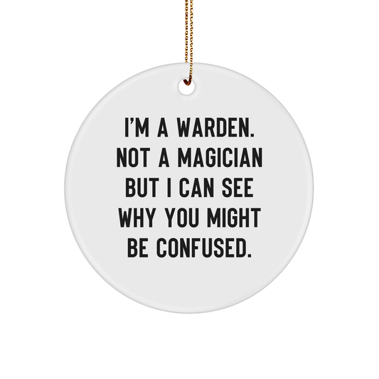 Warden Gifts from Friends - 'I'm A Warden. Not A Magician...' White Circle Ornament for Christmas - Image 1