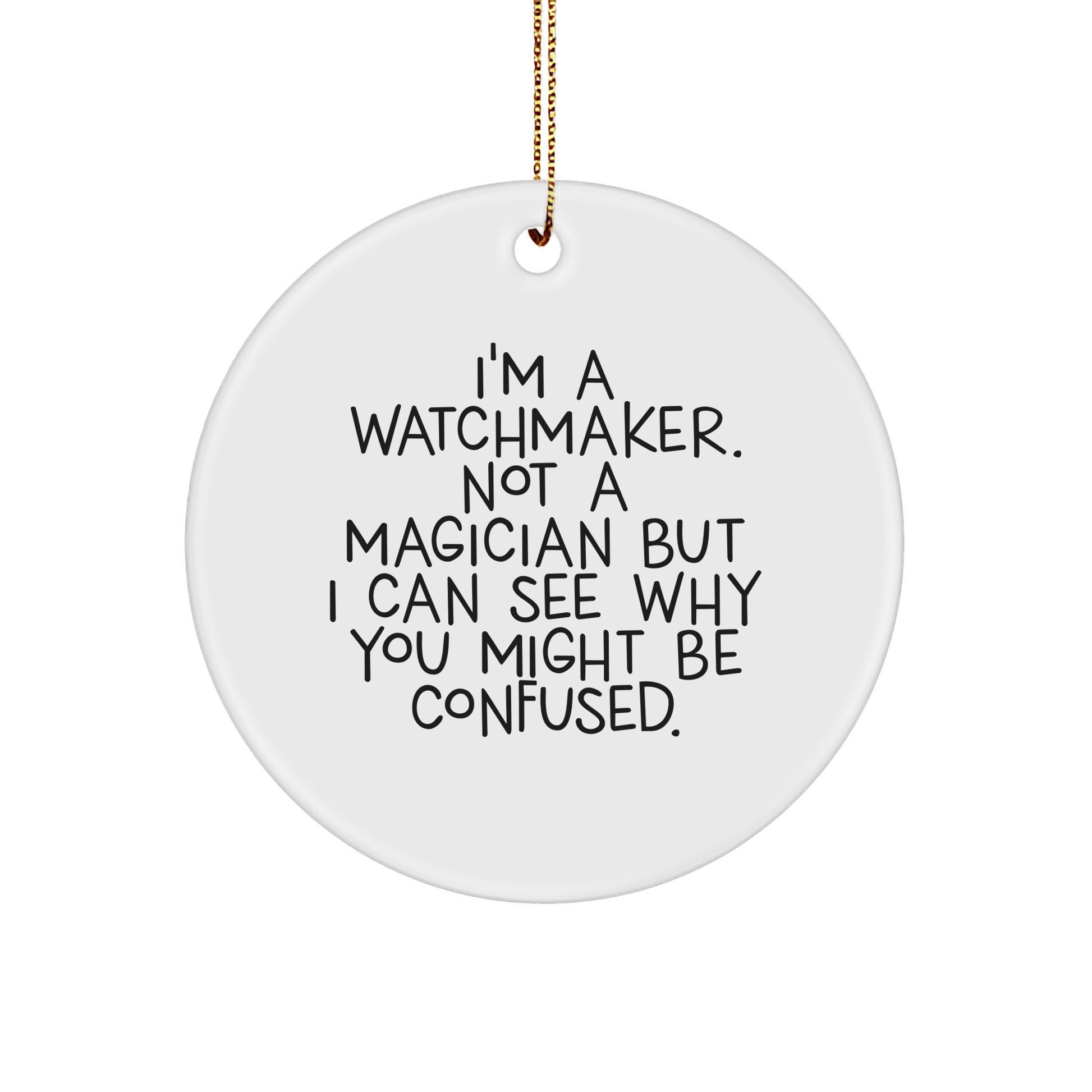 Watchmaker Gifts from Men, Funny Quote Circle Ornament, Christmas Unique Presents for Watchmaker Friends - Image 1