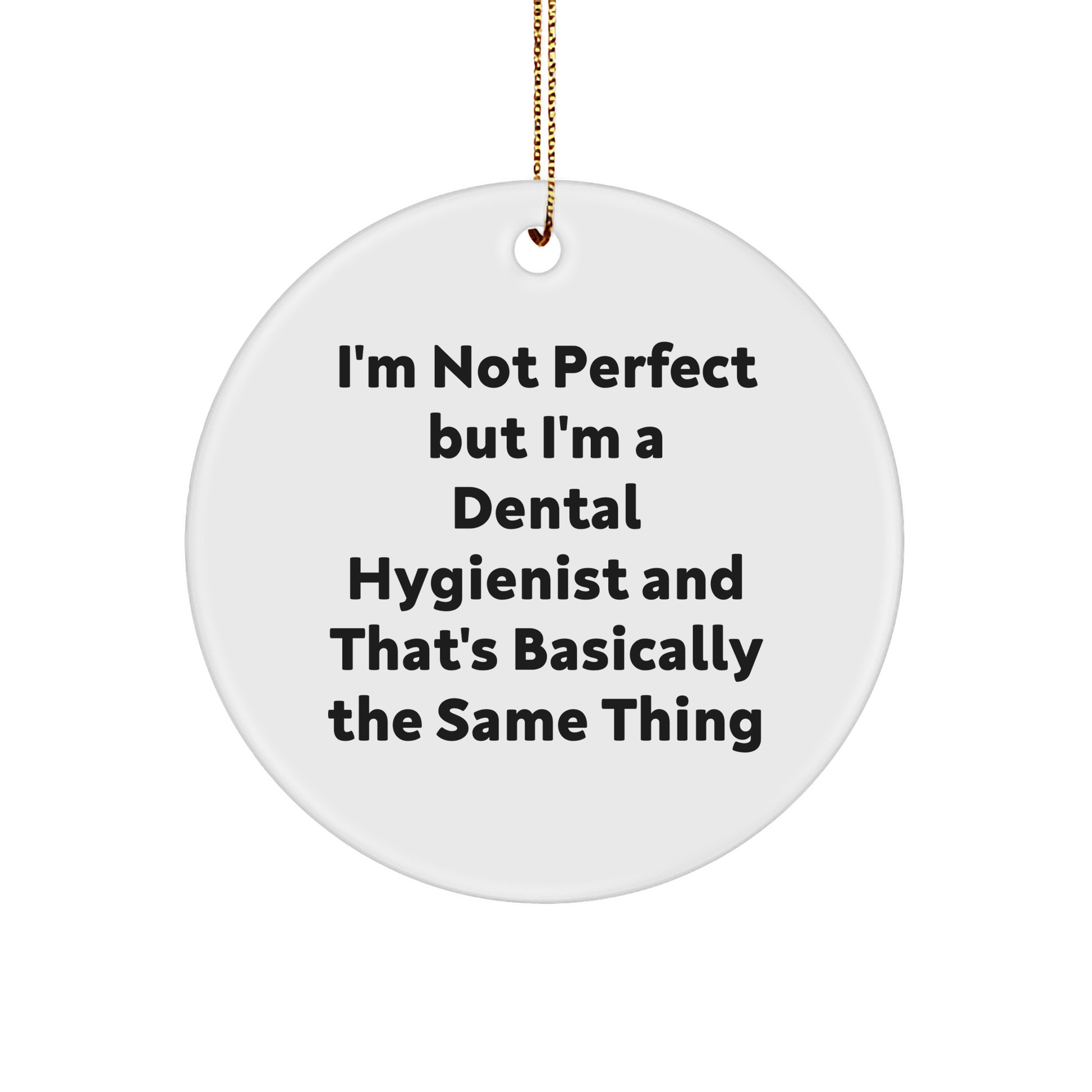 Dental Hygienist Gifts from Friends - I'm Not Perfect but I'm a Dental Hygienist and That's Basically the Same Thing - Christmas Unique Gifts for Dental Hygienist - Image 1