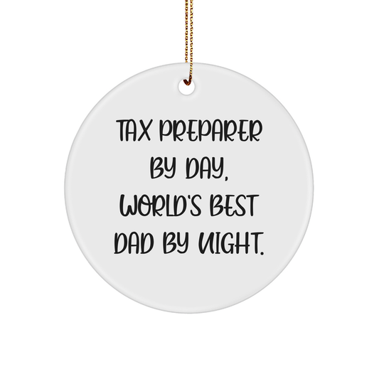 Tax Preparer Gifts from Friends, Funny Circle Ornament for Christmas, 'Tax Preparer By Day, World's Best Dad By Night.' - Image 1