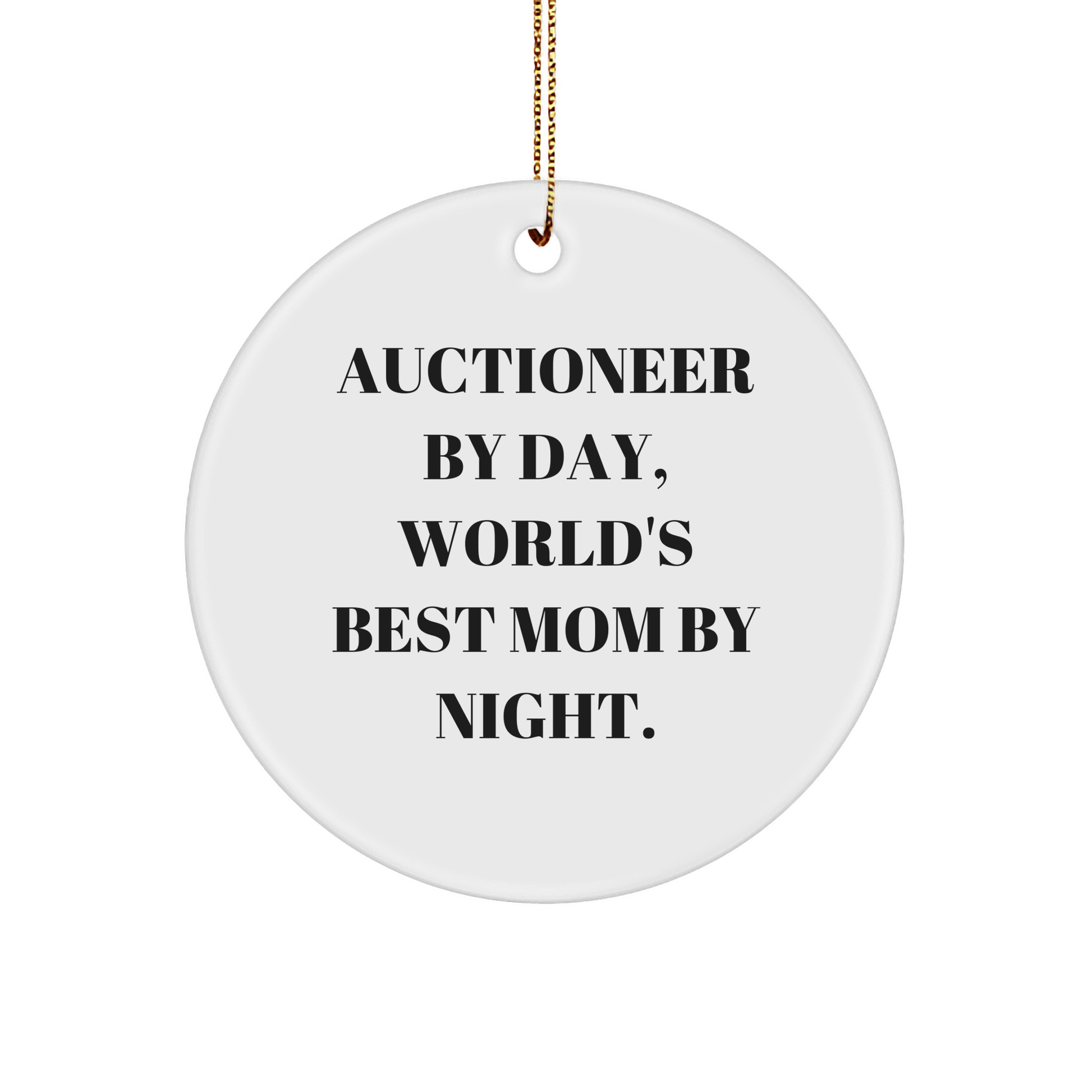 Auctioneer Gifts from Mom - Circle Ornament, Funny Quote for Auctioneer By Day, World's Best Mom By Night, Christmas Unique Gifts for Auctioneer - Image 1