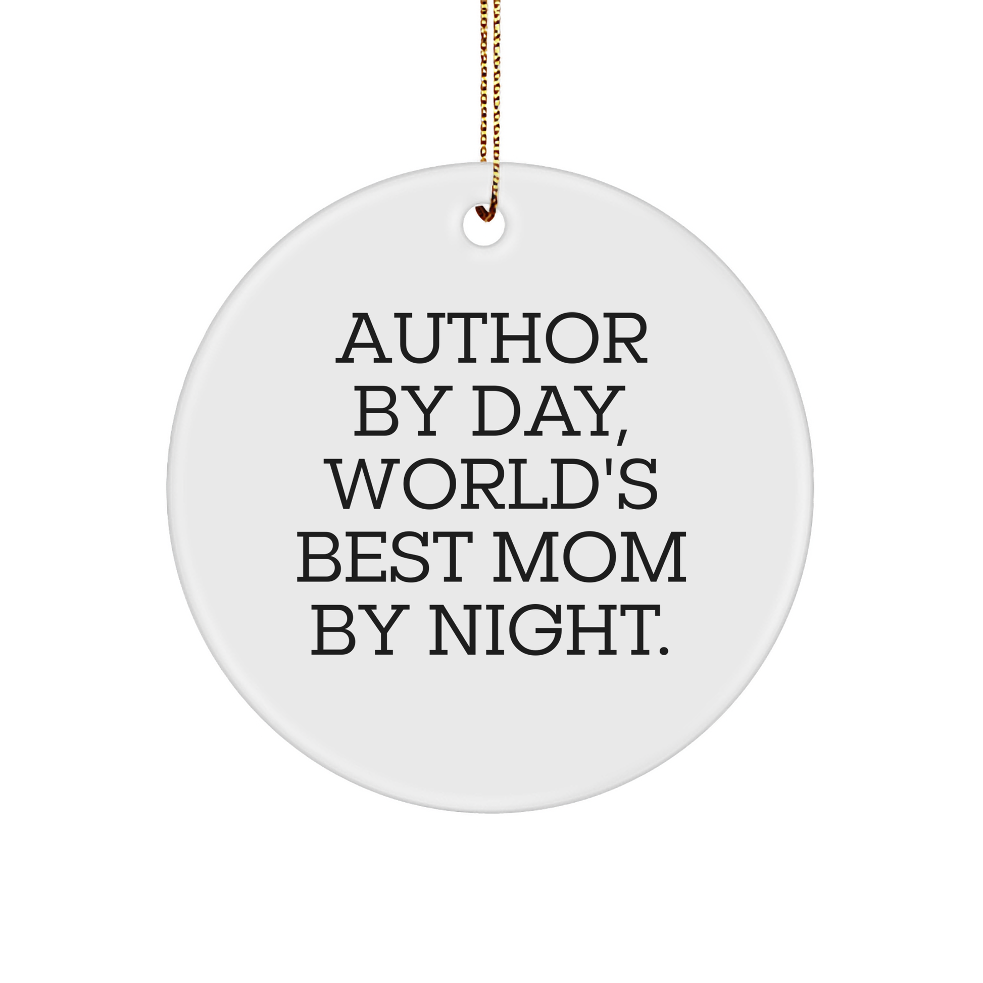 Author Gifts for Men - Funny Circle Ornament, Gifts from Friends, Author By Day, World's Best Mom By Night. - Image 1