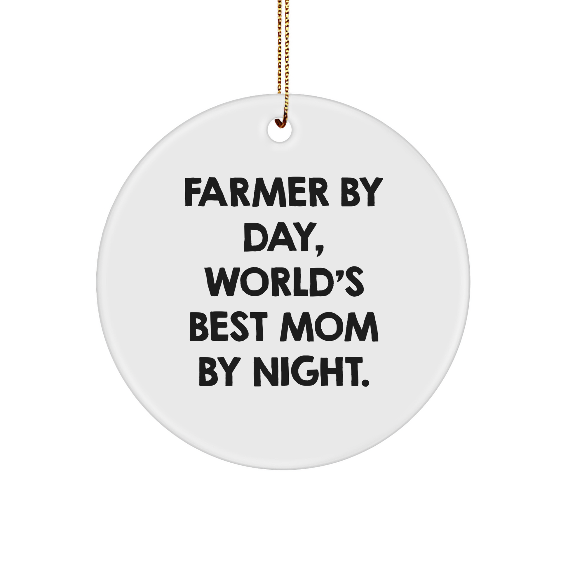 Farmer Gifts from Family - 'Farmer By Day, World's Best Mom By Night.' Circle Ornament for Christmas, Gift for Farmer Women - Image 1