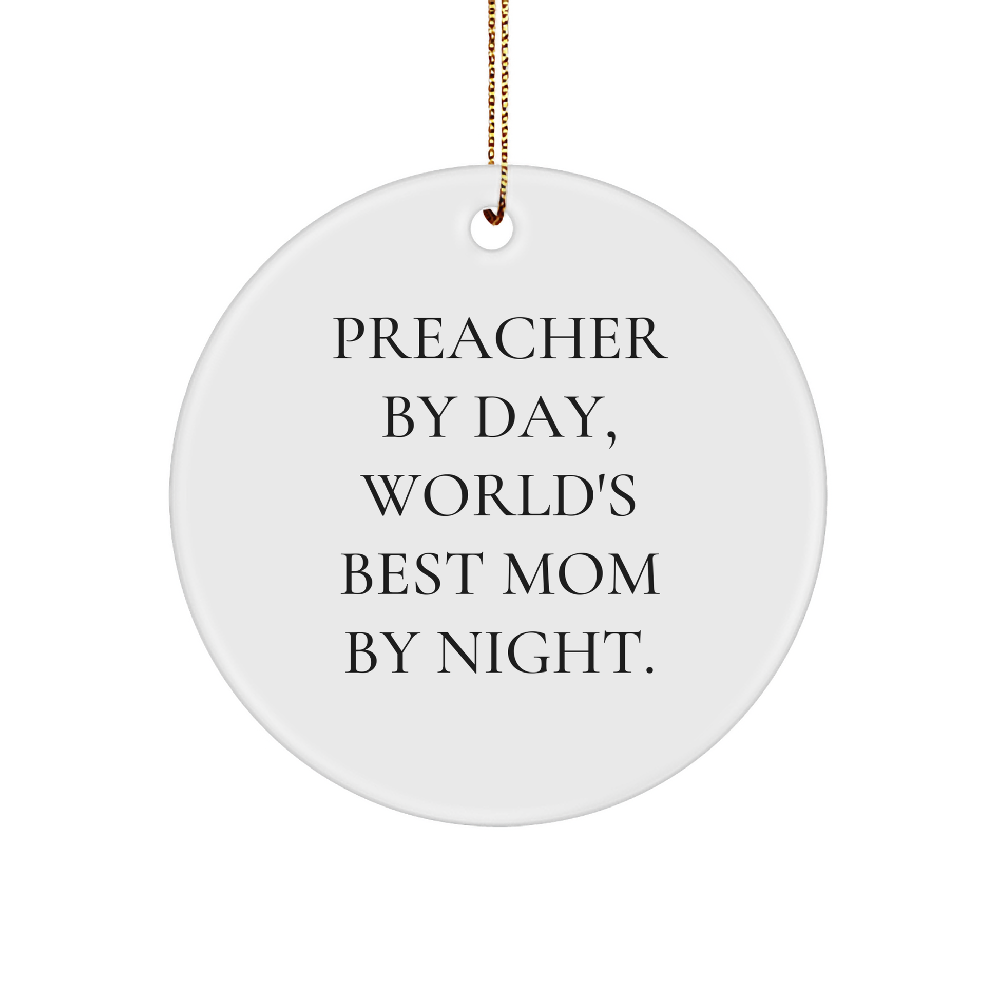 Preacher Gifts from Men - 'Preacher By Day, World's Best Mom By Night.' Quote Circle Ornament, White, for Christmas, Gifts for Preacher, Family, Friends - Image 1