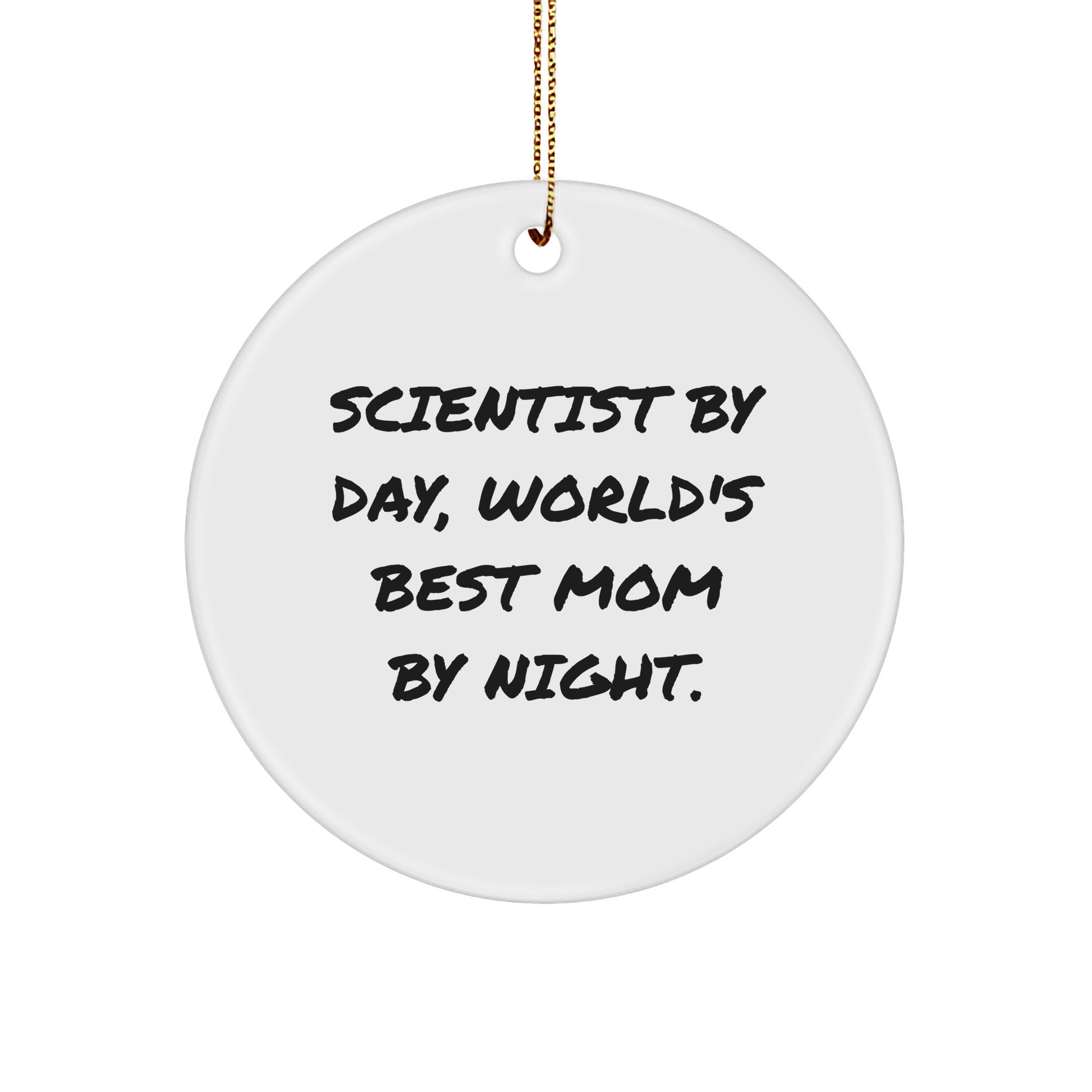 Scientist Gifts for Christmas, Circle Ornament, 'Scientist By Day, World's Best Mom By Night.' Funny Gift for Scientist Women or Men, Gifts from Mom, Gifts for Scientist Friends, Family, or Coworkers - Image 1