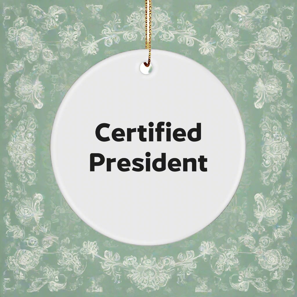 Funny President Quote Circle Ornament, Gifts from Friends, Unique Christmas Unique Gifts for President, President Circle Ornament Quote, Gifts for President - Image 1