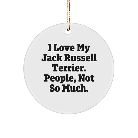 Funny Jack Russell Terrier Dog Gifts from Men to Friends - 'I Love My Jack Russell Terrier. People, Not So Much.' Christmas Circle Ornament for Women, Coworkers, and Family - Image 1