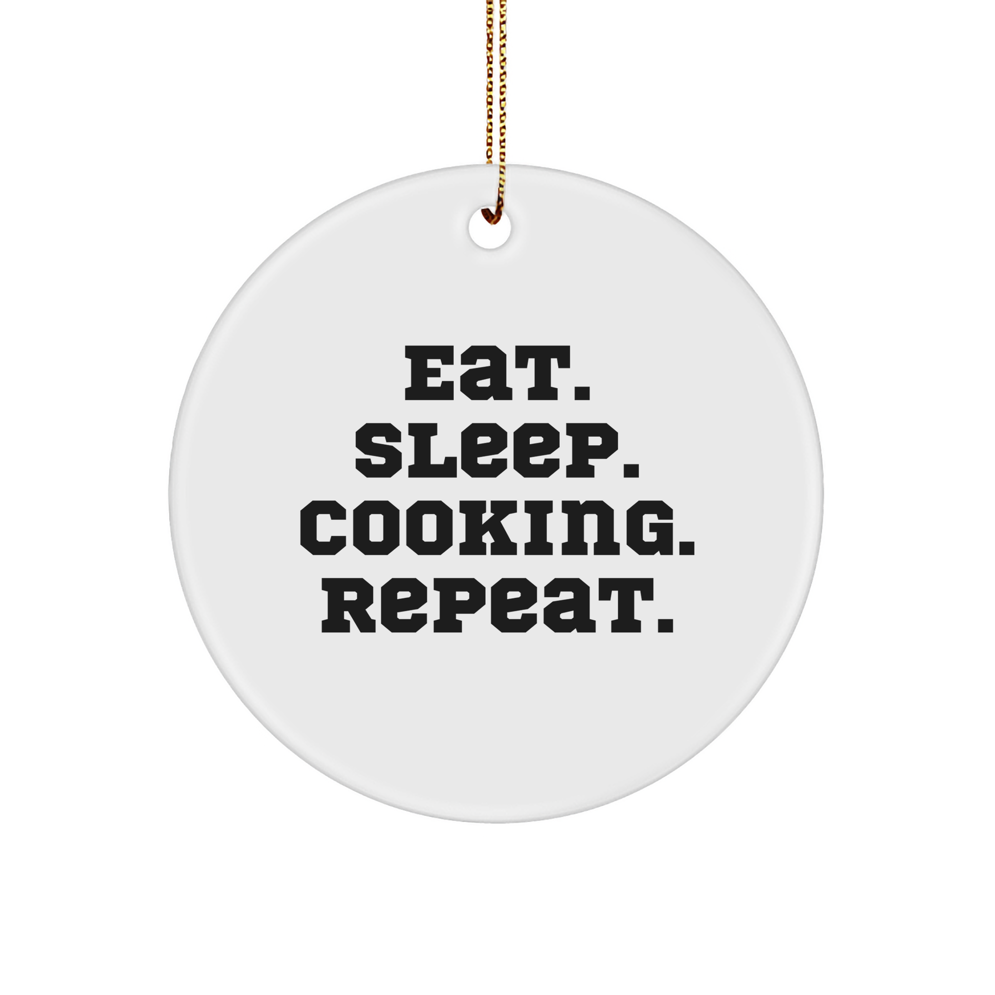 Cooking Enthusiasts Gifts from Friends for Cooking Lovers, Eat. Sleep. Cooking. Repeat. White Circle Ornament for Christmas - Image 1