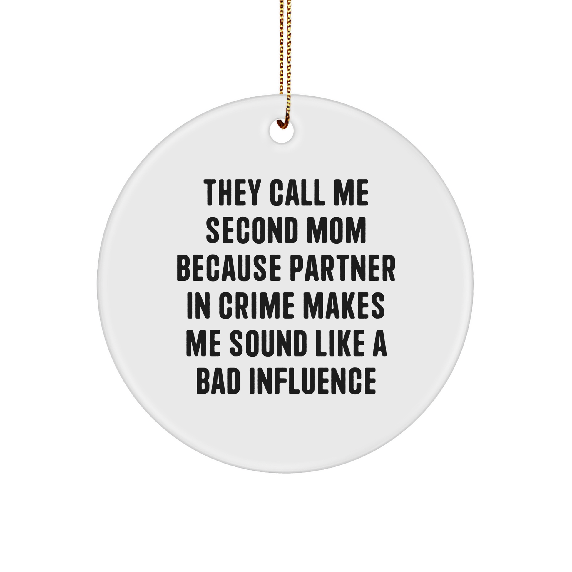 Second Mom Gifts from Men - Funny Circle Ornament with Quote 'They Call Me Second Mom' - White, 2.75'' Tall, 0.5 oz., Perfect for Christmas Unique Gifts for Women, Friends, Family - Image 1