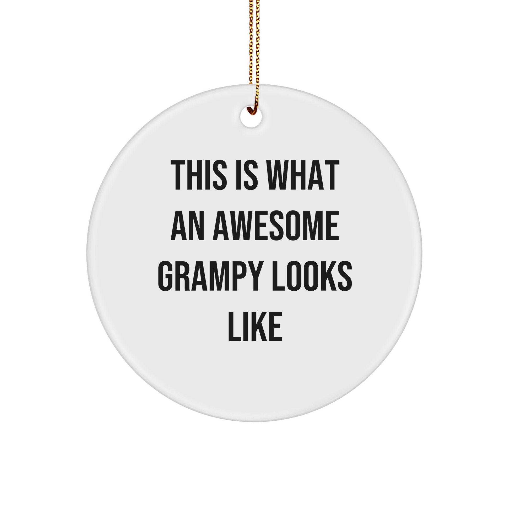 Funny Grampy Gifts from Men to Awesome Grampy, Circle Ornament with Quote 'This Is What An Awesome Grampy Looks Like', Christmas Unique Gifts for Grampy - Image 1