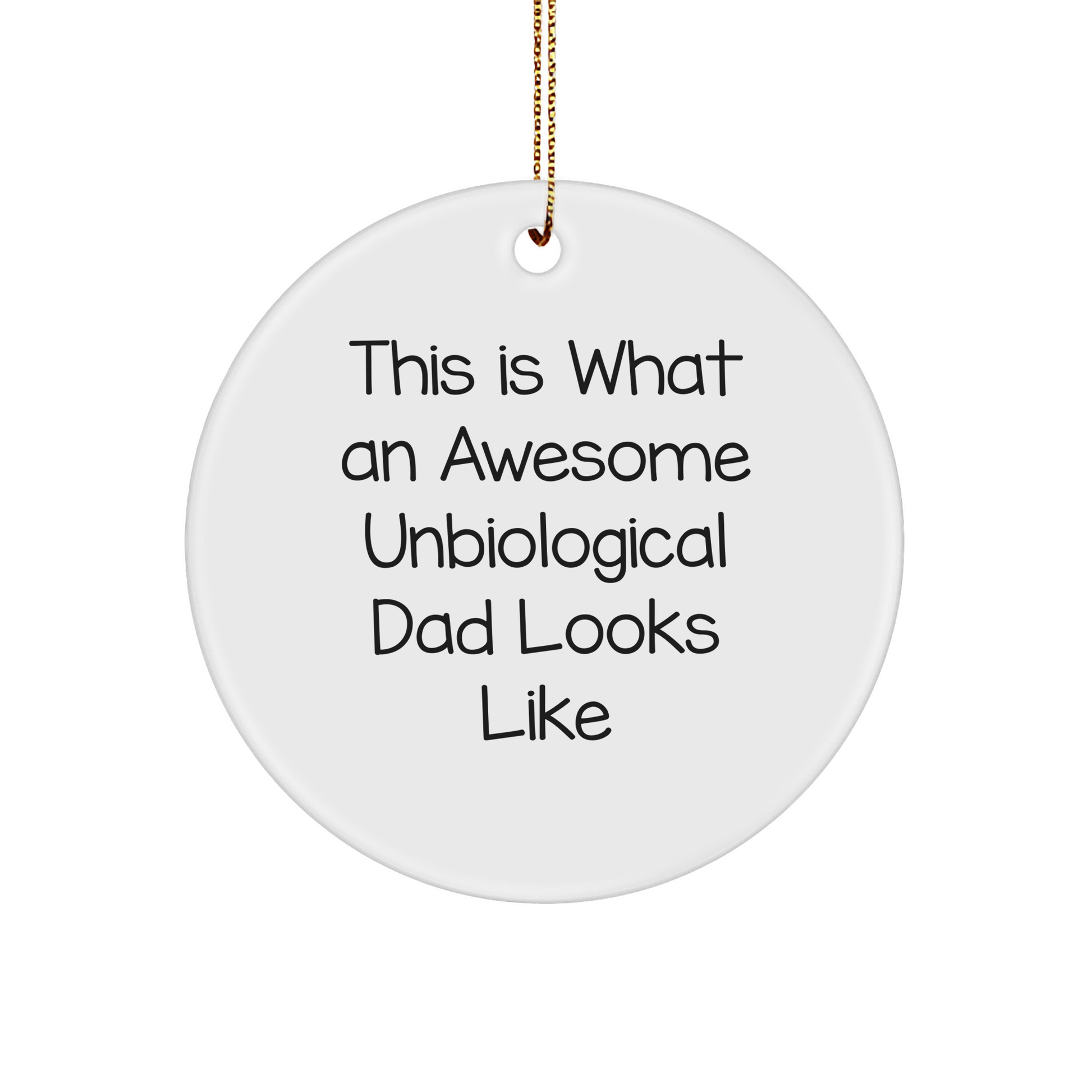Funny Unbiological Dad Circle Ornament Gifts from Family, 'This Is What An Awesome Unbiological Dad Looks Like', White, Christmas Unique Gifts for Unbiological Dad - Image 1