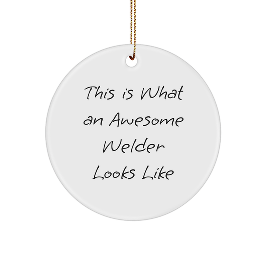 Welder Gifts from Friends for Christmas - Inspirational Circle Ornament, Funny Quote 'This Is What An Awesome Welder Looks Like', Unique Welder Present - Image 1