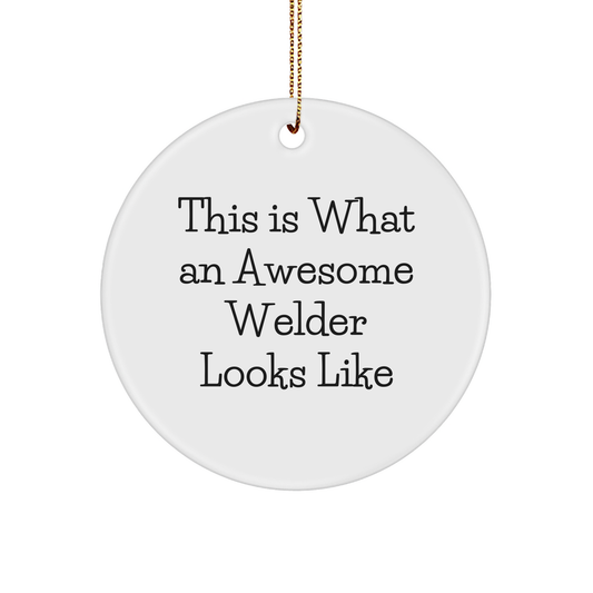 Welder Gifts from Friends - This Is What An Awesome Welder Looks Like, Circle Ornament, Christmas Unique Gifts for Welder - Image 1