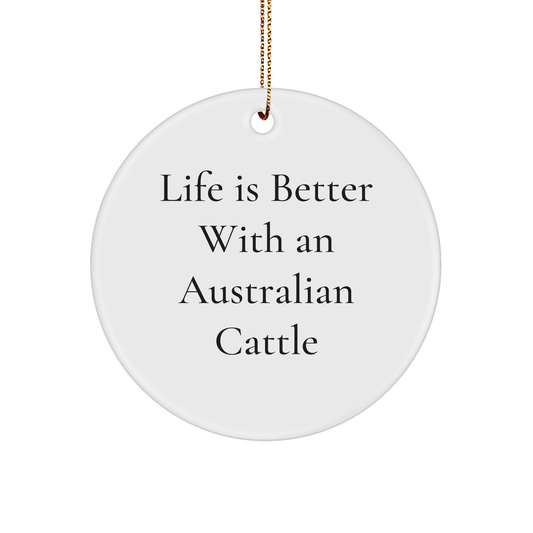 Australian Cattle Dog Lovers Gifts from Friends for Christmas - Funny Quote Circle Ornament - Life Is Better With An Australian Cattle - Image 1