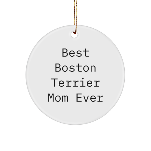 Boston Terrier Dog Lovers Gifts from Friends - 'Best Boston Terrier Mom Ever' Circle Ornament for Christmas - Image 1