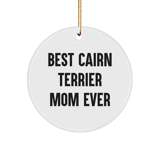 Cairn Terrier Dog Mom Gifts for Christmas - 'Best Cairn Terrier Mom Ever' Circle Ornament from Friends, Family, or Coworkers - Image 1