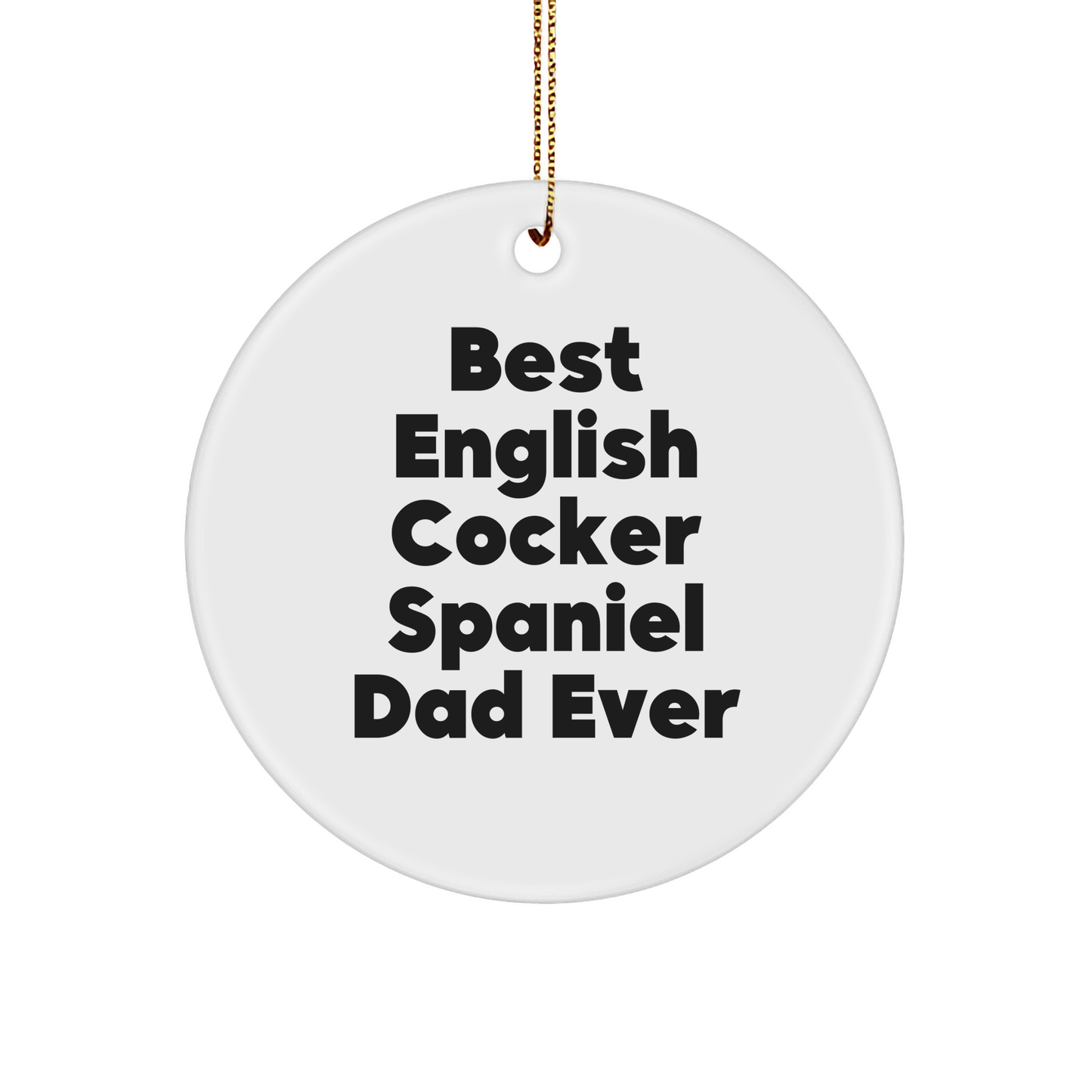 English Cocker Spaniel Dad Ever Gifts from Men to English Cocker Spaniel Dog with Funny Quote, Circle Ornament for Christmas Unique Gifts - Image 1