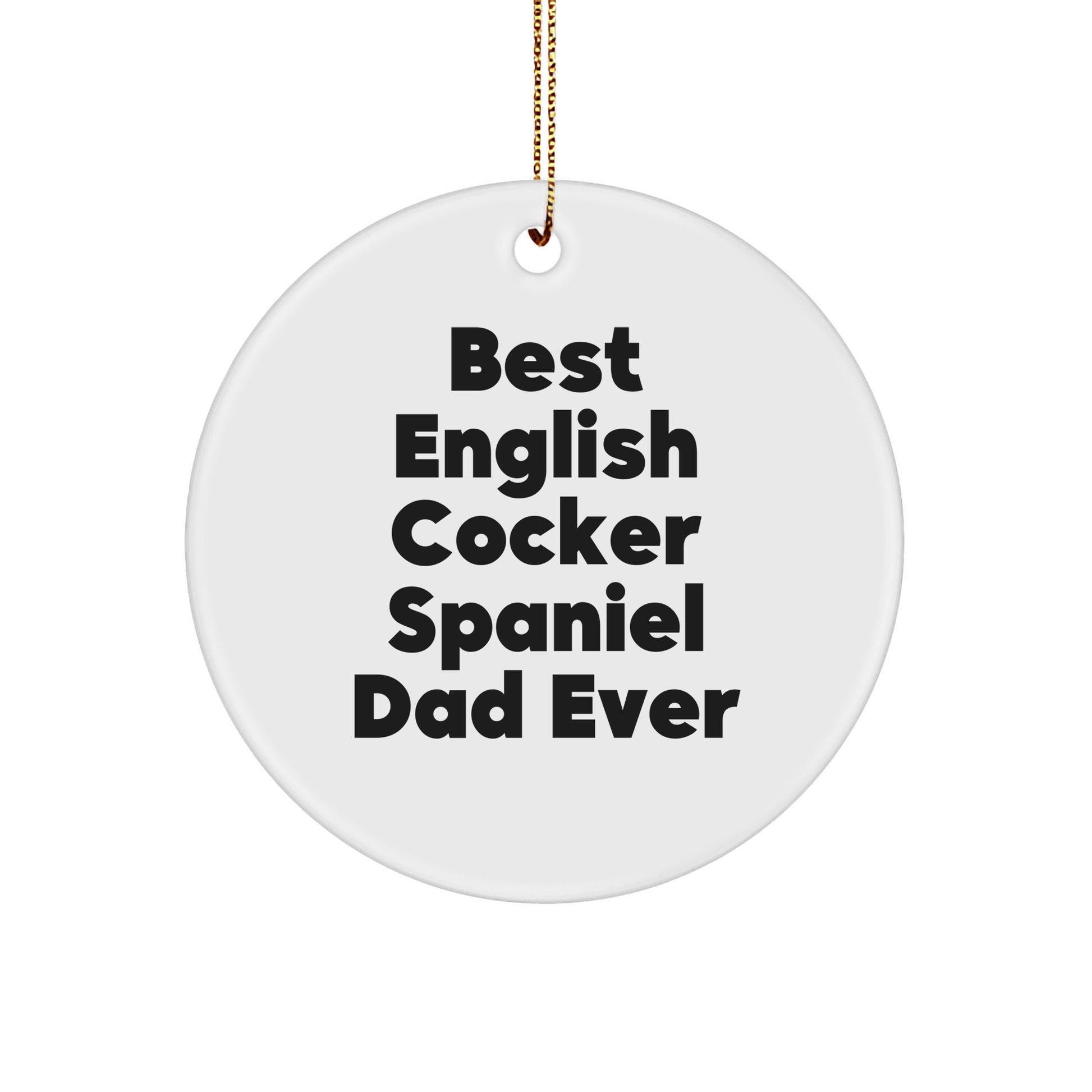 English Cocker Spaniel Dad Ever Gifts from Men to English Cocker Spaniel Dog with Funny Quote, Circle Ornament for Christmas Unique Gifts - Image 1