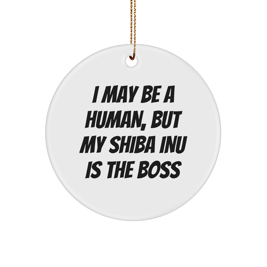 Shiba Inu Dog Circle Ornament, Funny Quote Gifts from Friends, 'I May Be A Human, But My Shiba Inu Is The Boss' for Shiba Inu Dog Lovers, Christmas Unique Gifts - Image 1