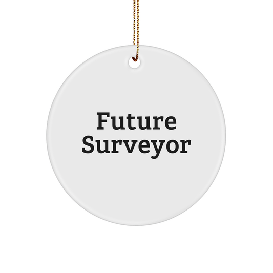 Funny Future Surveyor Gifts for Him - Circle Ornament, 'You're Future Surveyor' Quote, Christmas Ornament, Gifts from Family, Gifts for Him - Image 1