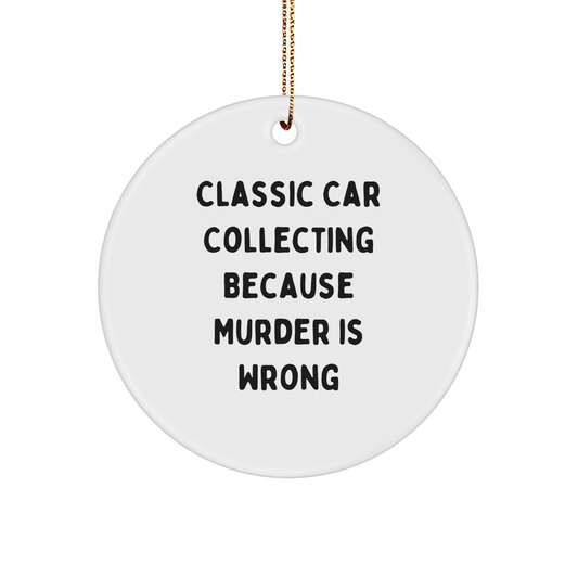 Classic Car Collecting Gifts from Men for Friends with Humorous Quote, Circle Ornament, Christmas Unique Presents - Image 1