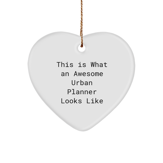 Urban Planner Gifts from Friends - Heart Ornament with Funny Quote 'This Is What An Awesome Urban Planner Looks Like' for Christmas - Image 1