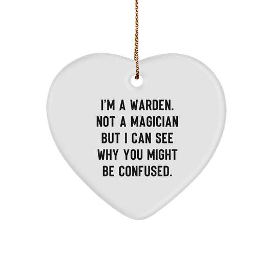 Warden Gifts for Christmas, 'I'm A Warden. Not A Magician But I Can See Why You Might Be Confused.' Heart Ornament for Warden Enthusiasts, Funny Quote - Image 1