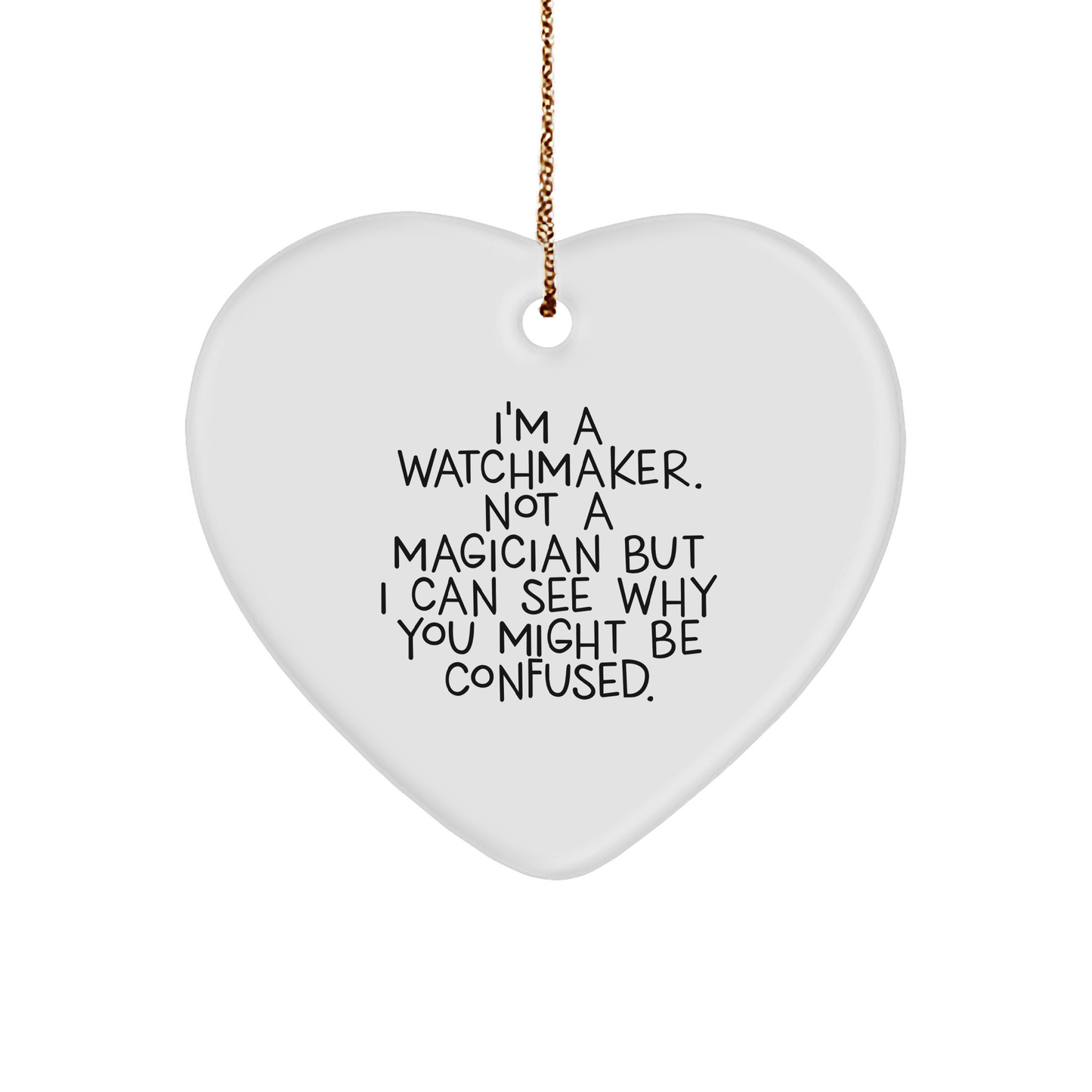 Watchmaker's Delight, Funny Quote Heart Ornament Gifts from Family for Christmas - Image 1