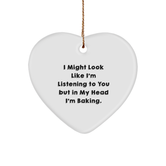 Funny Baking Heart Ornament Gifts from Friends and Family, 'I Might Look Like I'm Listening To You But In My Head I'm Baking' Quote, White Color, 2.75" Tall, Perfect for Christmas Decorations - Image 1