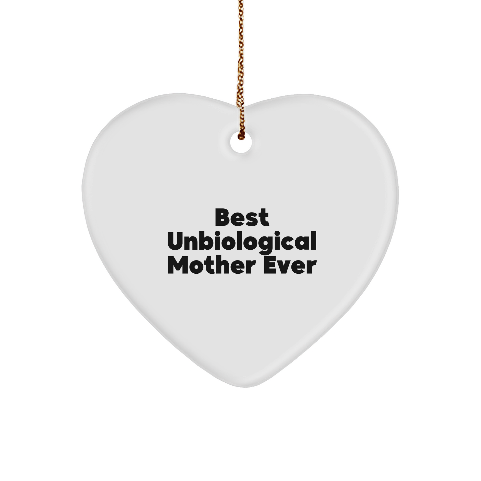 Funny Unbiological Mother Quotes Gifts for Unbiological Mother from Men, Unique Christmas Unique Gifts, Heart Ornament, Best Unbiological Mother Ever - Image 1