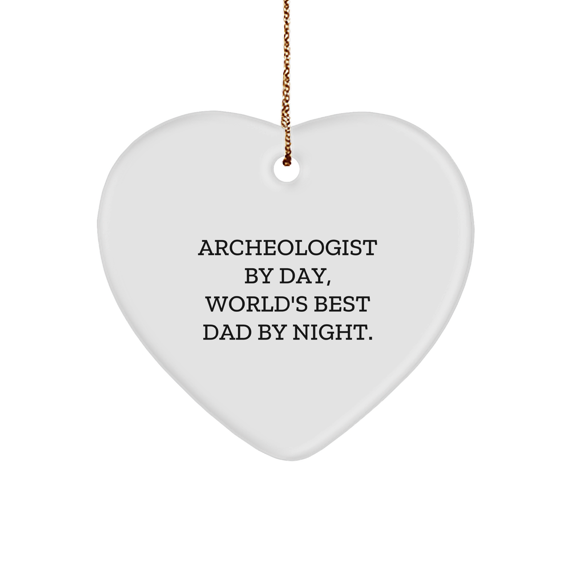 Archeologist Gifts, Funny Quote, Heart Ornament, Christmas Unique Gifts from Men to Friends - 'Archeologist By Day, World's Best Dad By Night.' - Image 1