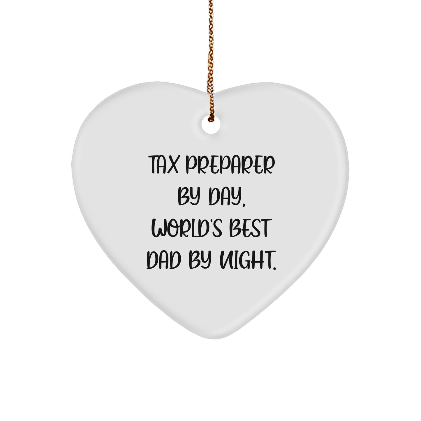 Tax Preparer Gifts, Funny Heart Ornament with Quote, Gifts from Dad, for Christmas - Image 1
