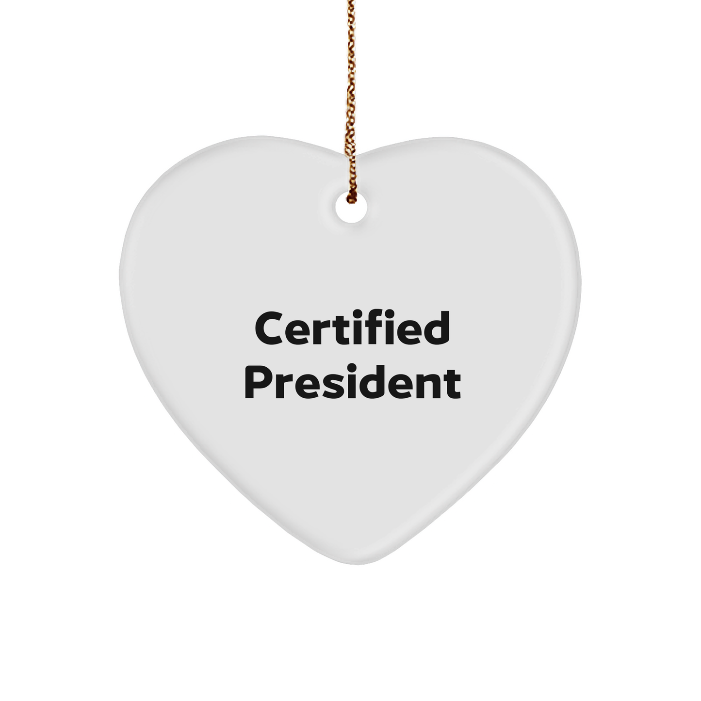 President's Heartfelt Quote Gift, 'Certified President' Christmas Ornament, White, Heart Shaped, Gifts from Men to President, President's Office Decor, Family Christmas Unique Gifts - Image 1